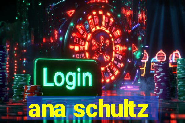 ana schultz